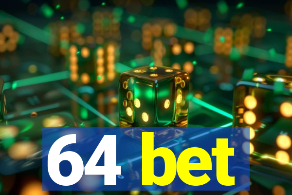 64 bet